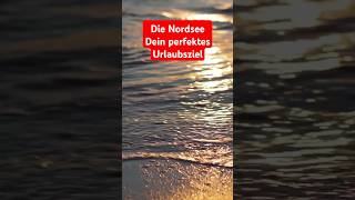 Die Nordsee Dein perfektes Urlaubsziel für Erholung Natur und Abenteuer 🌊🏖️nordsee urlaub [upl. by Kalie]