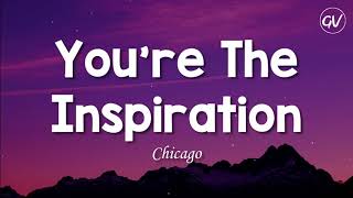 Chicago  Youre The Inspiration Lyrics [upl. by Markowitz]