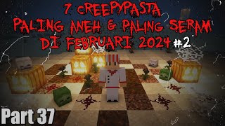 7 Creepypasta PALING ANEH amp PALING SERAM Yang Aku temukan di Februari 2024 Pt2  7 Creepypasta37 [upl. by Acsisnarf]