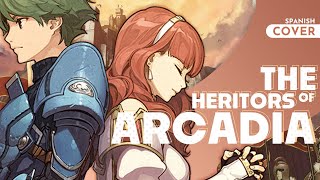 quotThe Heritors of Arcadiaquot  Fire Emblem Echoes  Cover Español [upl. by Chalmer]