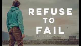 Refuse to Fail  Motivational Video [upl. by Davida846]