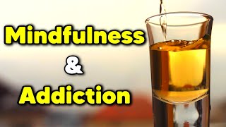 Overcoming Addiction with Mindfulness [upl. by Deanne867]