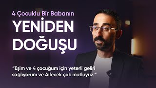 4 Çocuklu Bir Babanın Yeniden Doğuşu [upl. by Yednil]