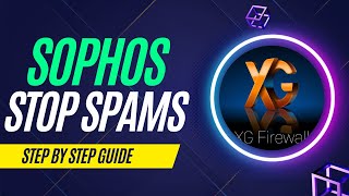 8 How to configure Anti SPAM on SOPHOS XG FIREWALL  Stop Spamming SOPHOS XG FIREWALL [upl. by Namsaj]