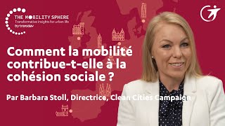 Comment la mobilité contribue la cohésion sociale  Barbara Stoll  The Mobility Sphere by Transdev [upl. by Jervis185]