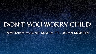 Swedish House Mafia  Dont You Worry Child Lyrics [upl. by Annekim969]