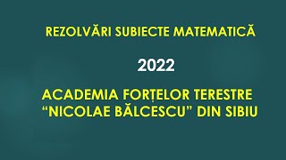 Rezolvări Matematică – Admitere Academia Forţelor Terestre “Nicolae Bălcescu” din Sibiu  2022 [upl. by Herrle]