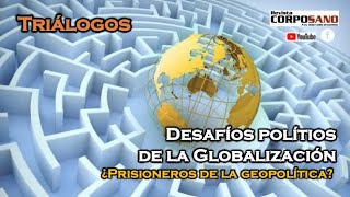 Desafíos políticos de la globalización ¿prisioneros de la geopolítica TriálogosProg completo [upl. by Coughlin491]