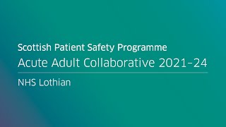 Scottish Patient Safety Programme Acute Adult Collaborative 2021–24 NHS Lothian [upl. by Olmsted]