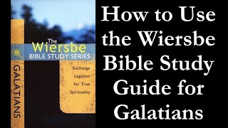 How to Use the Wiersbe Bible Study Guide for Galatians [upl. by Berners]