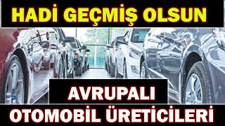 HADİ GEÇMİŞ OLSUN AVRUPALI OTOMOBİL ÜRETİCİLERİ [upl. by Aihsekal]