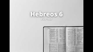 Hebreos 6  Reina Valera 1960 Biblia en audio [upl. by Otto]