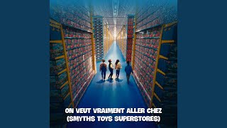 On Veut Vraiment Aller Chez Smyths Toys Superstores [upl. by Jere]