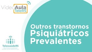 Curso de saúde mental psicoses transtornos psiquiátricos prevalentes [upl. by Margetts37]