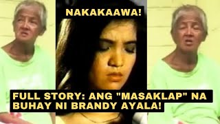 FULL STORY kung PAANO NALUGMOK sa buhay si Brandy Ayala Ganito pala ang MASAKLAP na nangyari sa kany [upl. by Inacana331]