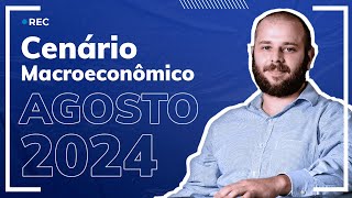 Cenário macroeconômico para agosto e perspectivas para 2025 [upl. by Alemap167]