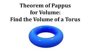 Theorem of Pappus Find the Volume of a Torus Donut [upl. by Ikkir]