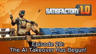 The AI Takeover Has Begun  Satisfactory Episode 20 [upl. by Atinoj240]