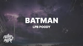 LPB Poody  Batman Lyrics quotShe told me to recline so I had to let back the seatquot [upl. by Romeu872]