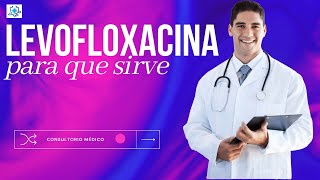 Levofloxacina para que sirve 👨‍⚕️ Información completa 👨‍⚕️ Consultorio Médico [upl. by Attenor]