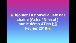 Nouvelle liste des chaîne Astra  Nilesat  sur le démo ATlas HD Février 2019 [upl. by Leizahaj]