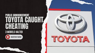 Toyota Caught Cheating Production Stopped on 3 Models [upl. by Aleyam]