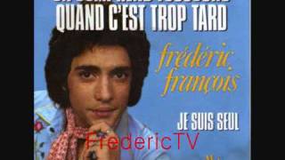 FREDERIC FRANCOIS❤️❤️❤️ON COMPREND TOUJOURS QUAND CEST TROP TARD❤️❤️❤️ [upl. by Hendrik]