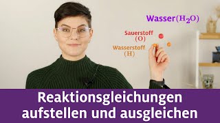 Chemische Reaktionen Teil 4 – Reaktionsgleichungen aufstellen und ausgleichen [upl. by Renick]