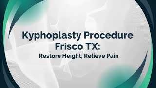 Kyphoplasty Procedure Frisco TX Restore Height Relieve Pain [upl. by Lette]