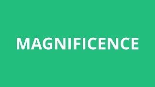 How To Pronounce Magnificence  Pronunciation Academy [upl. by Sidnak]