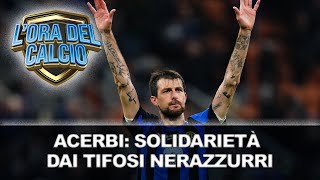 Acerbi solidarietà dai tifosi nerazzurri [upl. by Farica]