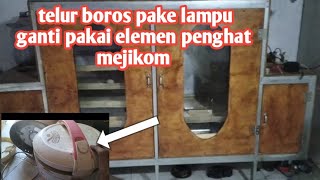 mesin tetas telur boros lampu ganti pakai elemen penghat mejikom [upl. by Atteiluj]