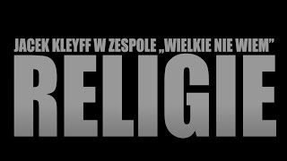 Jacek Kleyff w zespole quotWIELKIE NIE WIEMquot  quot RELIGIE quot [upl. by Metzger]