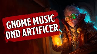 🎵 GNOME ARTIFICER MUSIC 🎵 you SHOULD LISTEN TO [upl. by Atenahs]