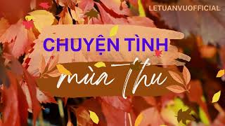 CHUYỆN TÌNH MÙA THU AUDIO  NHẠC HAY CHO MÙA THU 2024 [upl. by Ecirtnas]