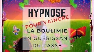 Hypnose contre la boulimie  guérir les traumatismes du passé [upl. by Cirdnek]