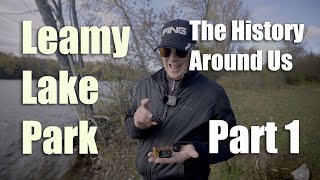 Leamy Lake Park  The History Around Us  Part 1 of 3 [upl. by Nyllek]