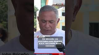 PM Briceño on Guatemalans Bribing BDF Soldiers with Chicken [upl. by Freed95]