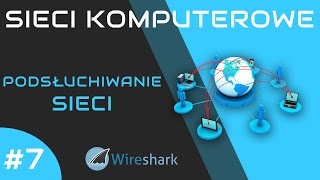 Sieci komputerowe odc 7  Podsłuchiwanie sieci program Wireshark [upl. by Alacim]