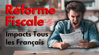 Réforme Fiscale  Impacts Tous les Français [upl. by Tteirrah]