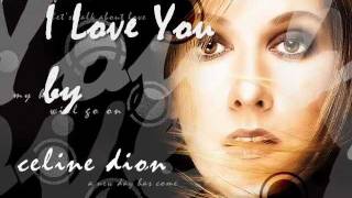 I Love You  Celine Dion with Lyrics [upl. by Divadnahtanoj]