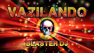 VAZILANDO  BLASTER DJ  JUAN LANFRANCHI REMIX [upl. by Stiles928]