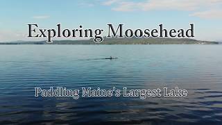 Preview Exploring Moosehead  Paddling Maines Largest Lake  Trekking On [upl. by Norry]