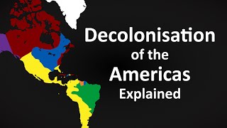 The Decolonisation of the Americas Explained [upl. by Kirred]