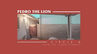 Pedro The Lion  Circle K OFFICIAL AUDIO [upl. by Iahc]