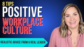 Building A Positive Workplace Culture  8 Tips [upl. by Tanney]