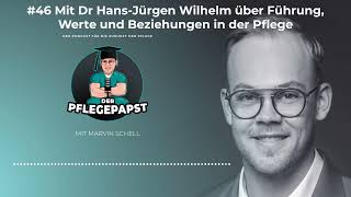 46 Mit Dr HansJürgen Wilhelm über Führung Werte und Beziehungen in der Pflege [upl. by Maggs782]