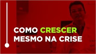 Como crescer mesmo na crise [upl. by Truscott]