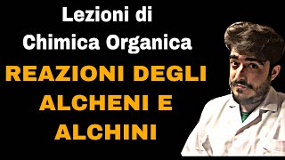 Lezione di Chimica Organica  Reazioni Chimiche degli Alcheni amp Alchini [upl. by Vano]