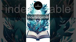 Learn the Word Indefatigable  Vocabulary Expansion [upl. by Acsehcnarf]